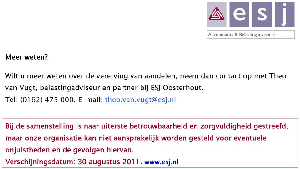 partner bij ESJ Oosterhout. Tel: (0162) 475 000. E-mail: theo.van.vugt@esj.