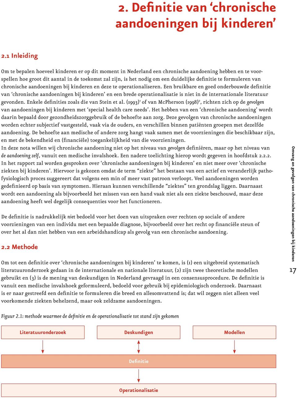 duidelijke definitie te formuleren van chronische aandoeningen bij kinderen en deze te operationaliseren.