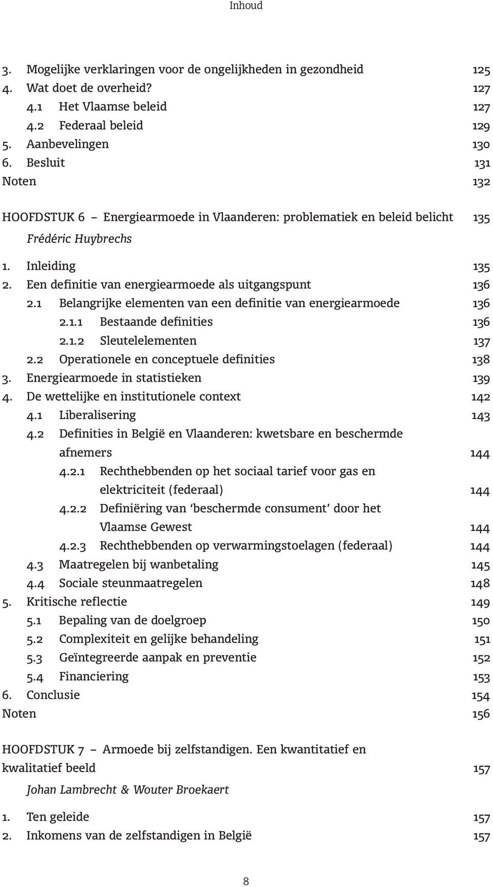 1 Belangrijke elementen van een definitie van energiearmoede 136 2.1.1 Bestaande definities 136 2.1.2 Sleutelelementen 137 2.2 Operationele en conceptuele definities 138 3.