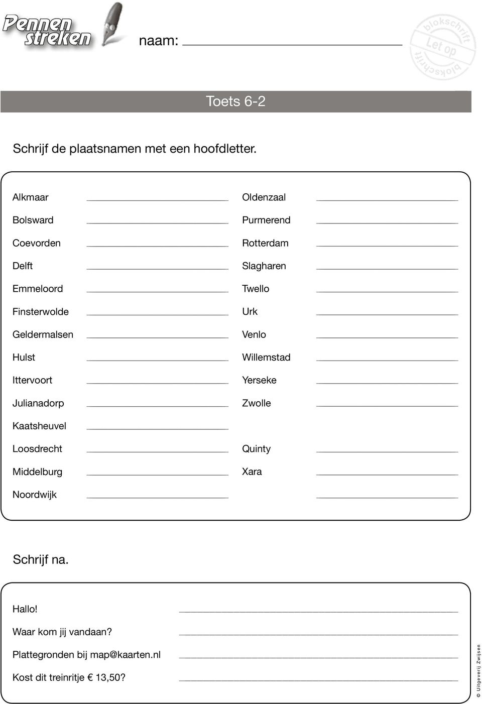 Julianadorp Kaatsheuvel Loosdrecht Middelburg Noordwijk Oldenzaal Purmerend Rotterdam