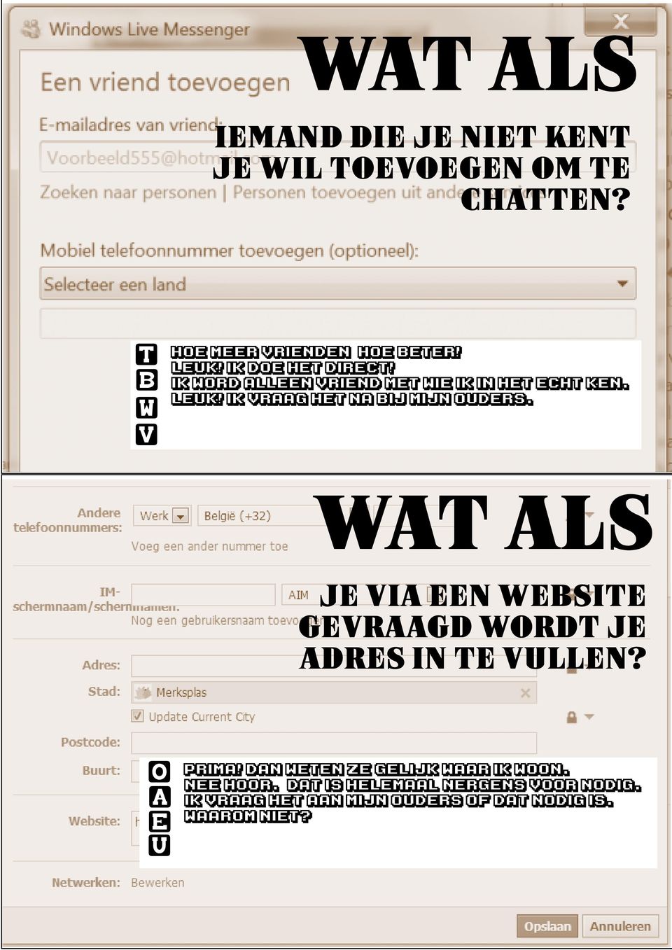 / WAT ALS JE VIA EEN WEBSITE GEVRAAGD WORDT JE ADRES IN TE VULLEN? o a e u PRIMA!