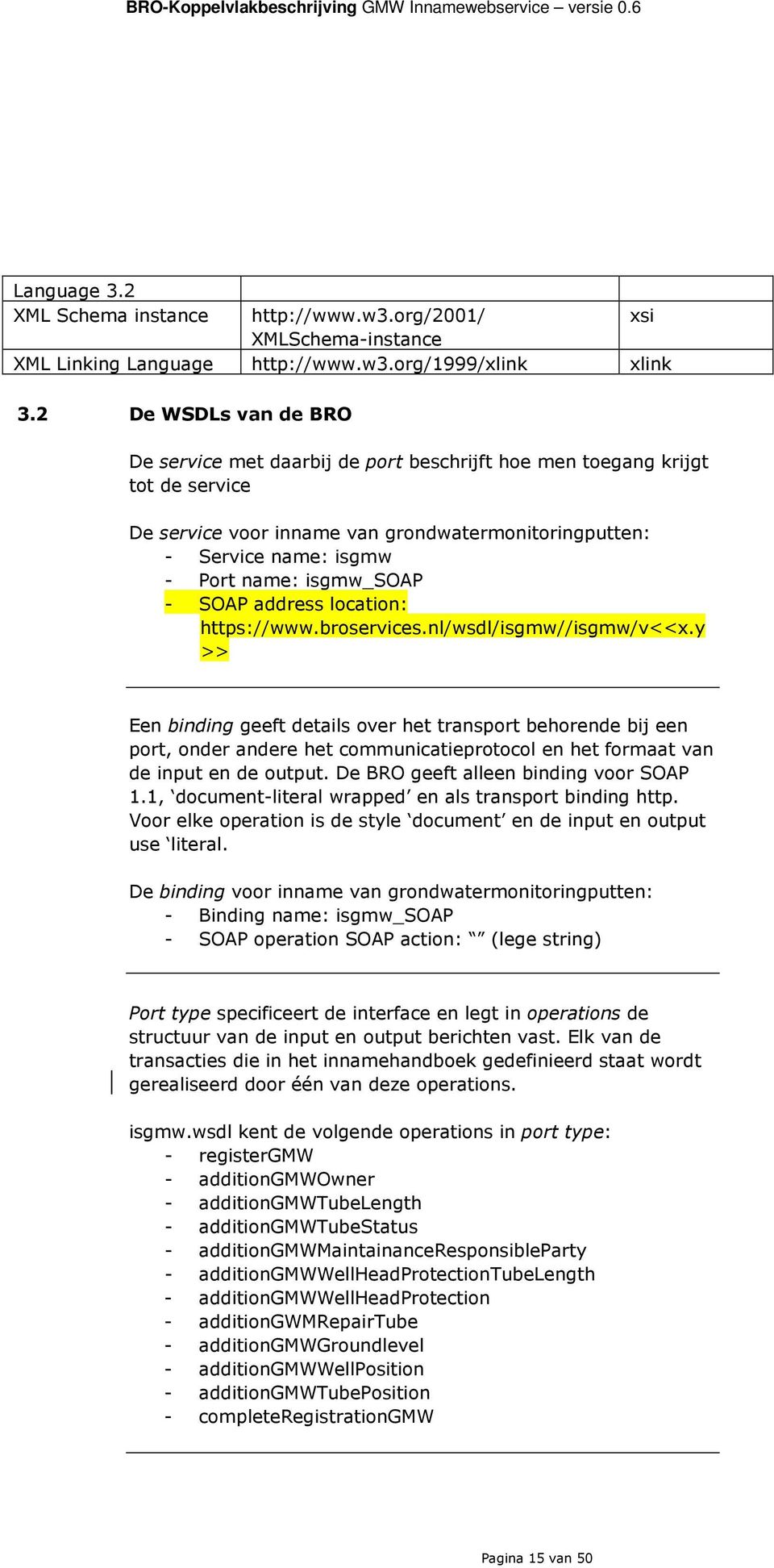 isgmw_soap - SOAP address location: https://www.broservices.nl/wsdl/isgmw//isgmw/v<<x.