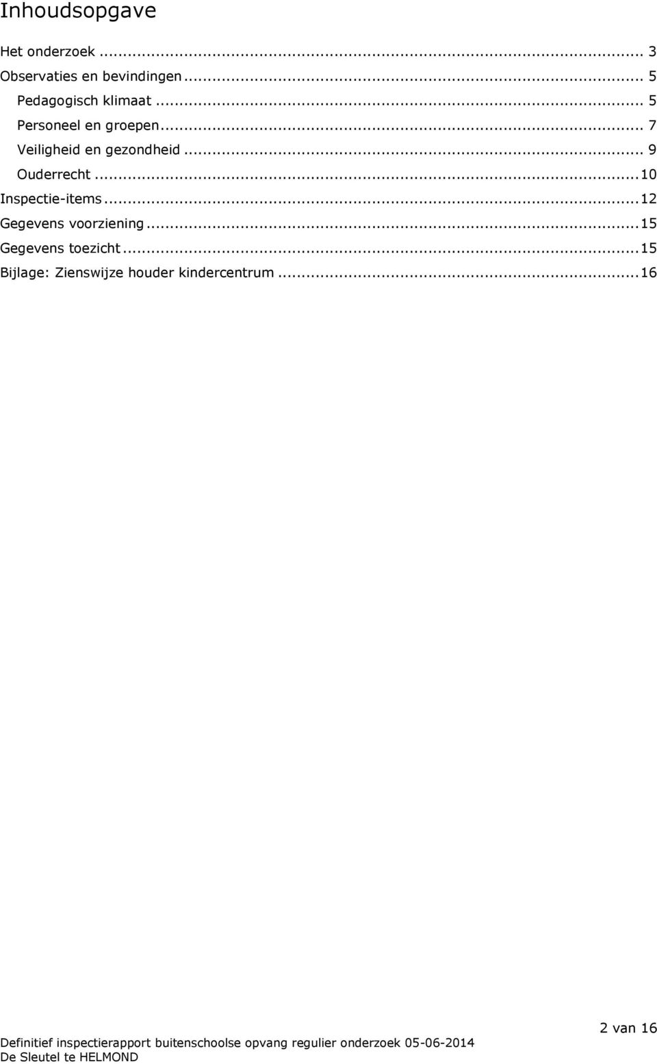 .. 7 Veiligheid en gezondheid... 9 Ouderrecht... 10 Inspectie-items.