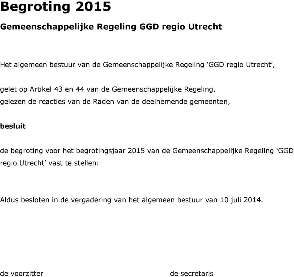 deelnemende gemeenten, besluit de begroting voor het begrotingsjaar 2015 van de Gemeenschappelijke Regeling GGD regio