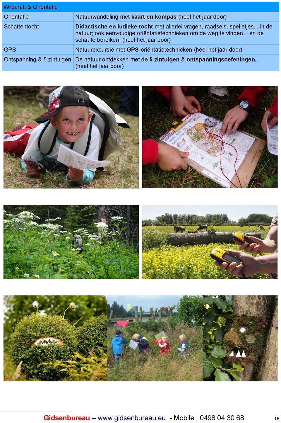 .. in de natuur; ook eenvoudige oriëntatietechnieken om de weg te vinden... en de schat te bereiken!