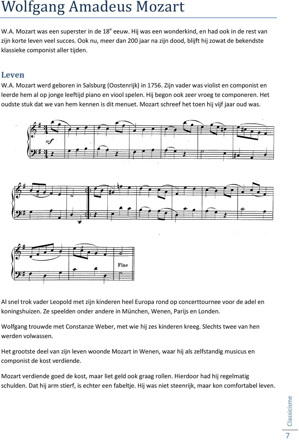 Zijn vader was violist en componist en leerde hem al op jonge leeftijd piano en viool spelen. Hij begon ook zeer vroeg te componeren. Het oudste stuk dat we van hem kennen is dit menuet.