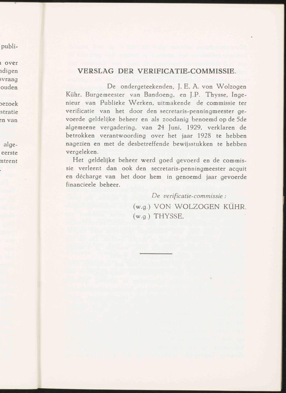 algemeene vergadering, van 24 Juni, 1929, verklaren de betrokken verantwoording over het jaar 1928 te hebben nagezien en met de desbetreffende bewijsstukken te hebben vergeleken.