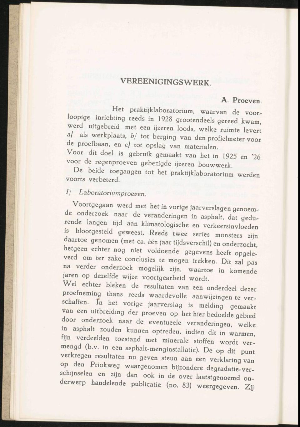 profielmeter voor de proefbaan, en c/ tot opslag van materialen. Voor dit doel is gebruik gemaakt van het in 1925 en '26 voor de regenproeven gebezigde ijzeren bouwwerk.