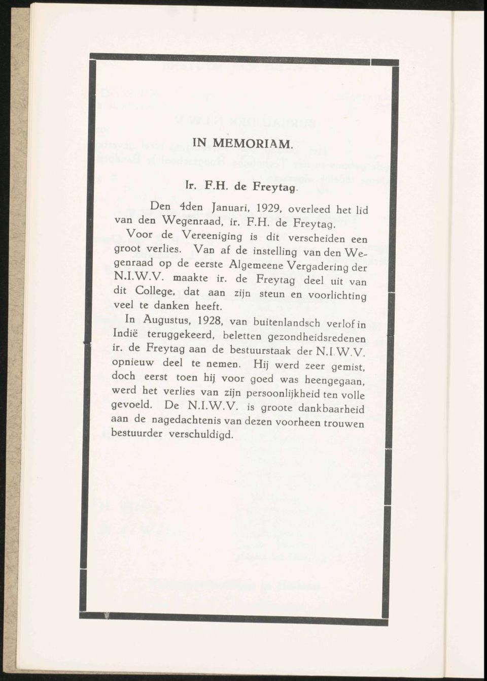 In Augustus, 1928, van buitenlandsch verlof in Indië teruggekeerd, beletten gezondheidsredenen ir. de Freytag aan de bestuurstaak dern.iwv. opnieuw deel te nemen.