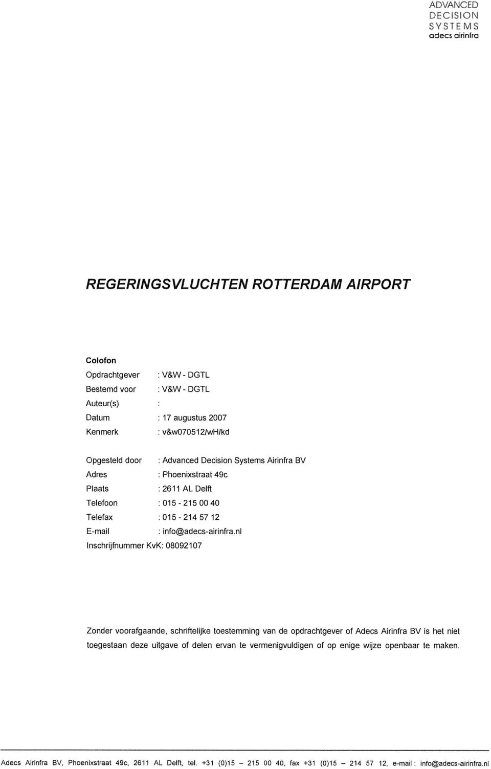 info@adecs-airinfra ni lnschrijfnummer KvK 08092107 Zonder voorafgaande, schriftelijke toestemming van de opdrachtgever of Adecs Airinfra BV is het niet toegestaan deze uitgave of