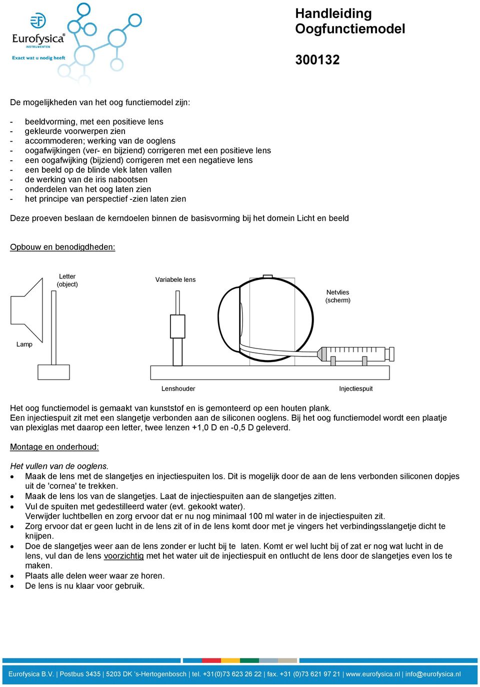 nabootsen - onderdelen van het oog laten zien - het principe van perspectief -zien laten zien Deze proeven beslaan de kerndoelen binnen de basisvorming bij het domein Licht en beeld Opbouw en