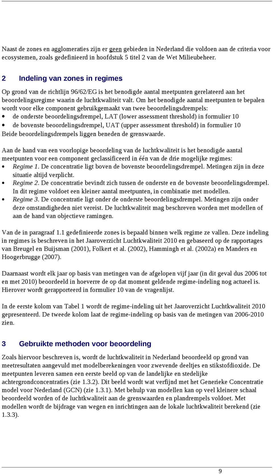 Om het benodigde aantal meetpunten te bepalen wordt voor elke component gebruikgemaakt van twee beoordelingsdrempels: de onderste beoordelingsdrempel, LAT (lower assessment threshold) in formulier 10