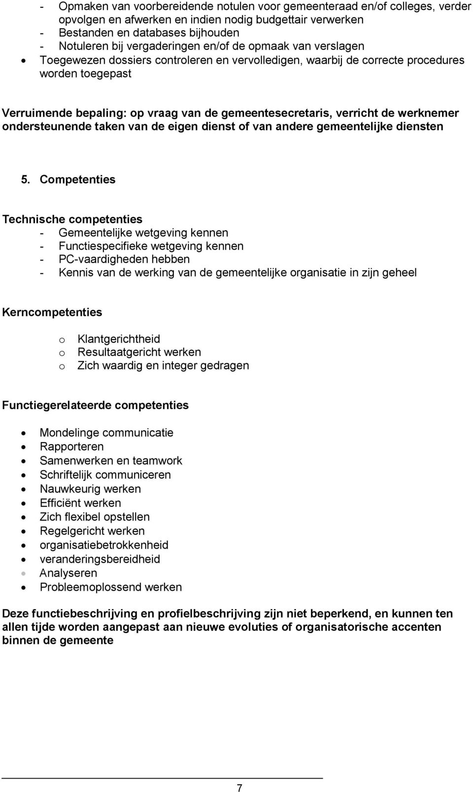 verricht de werknemer ondersteunende taken van de eigen dienst of van andere gemeentelijke diensten 5.