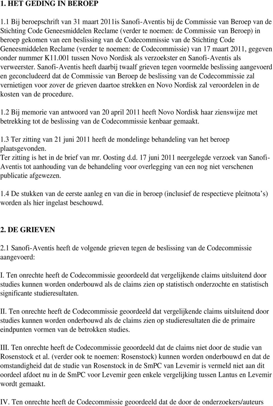 beslissing van de Codecommissie van de Stichting Code Geneesmiddelen Reclame (verder te noemen: de Codecommissie) van 17 maart 2011, gegeven onder nummer K11.