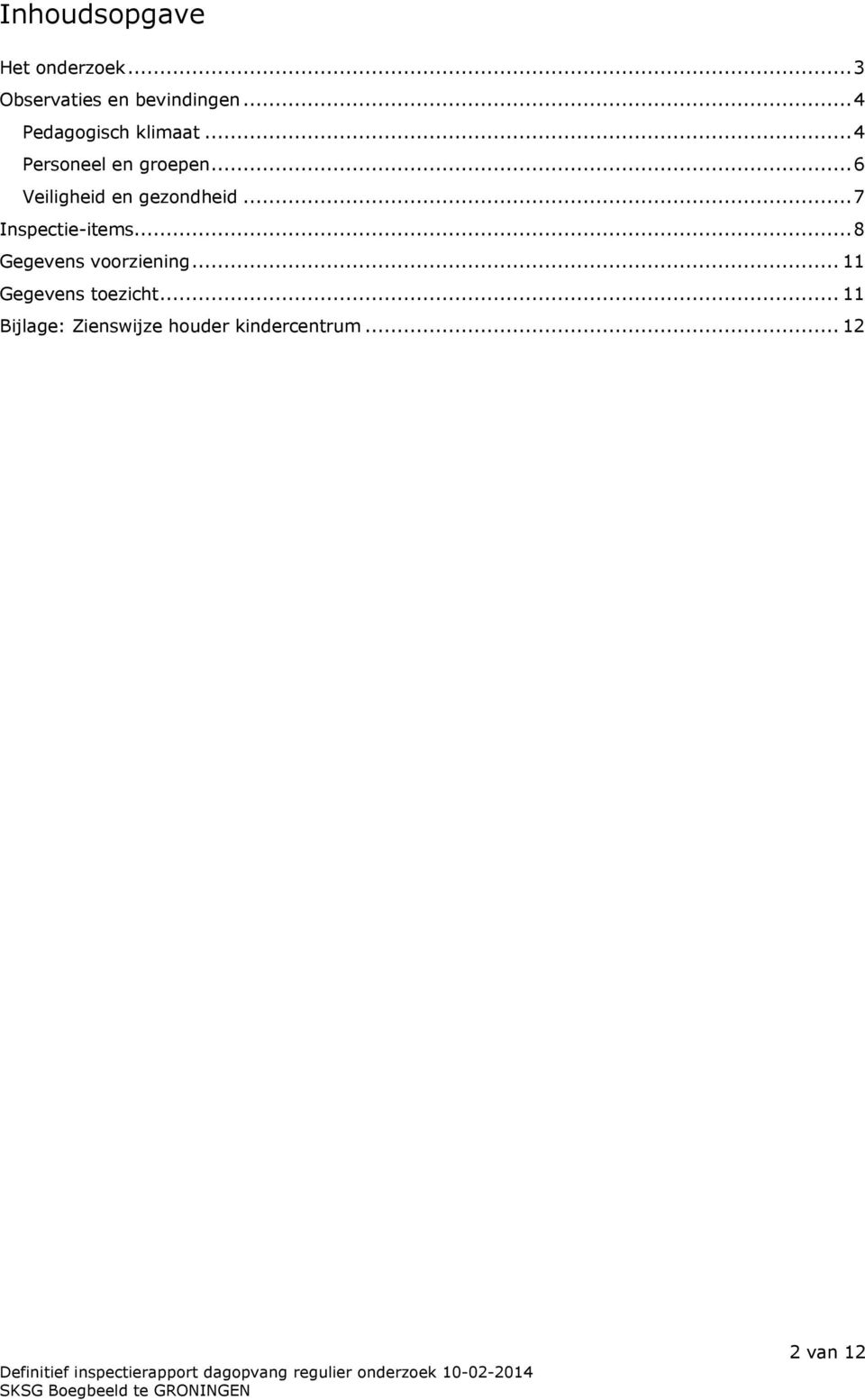 ..6 Veiligheid en gezondheid...7 Inspectie-items.