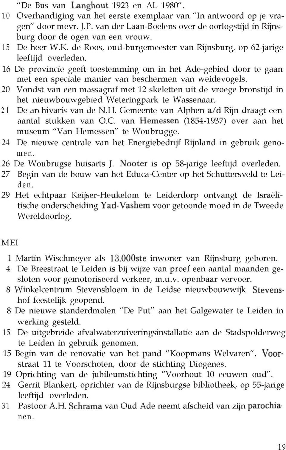 20 Vondst van een massagraf met 12 skeletten uit de vroege bronstijd in het nieuwbouwgebied Weteringpark te Wassenaar. 2 1 De archivaris van de N.H.