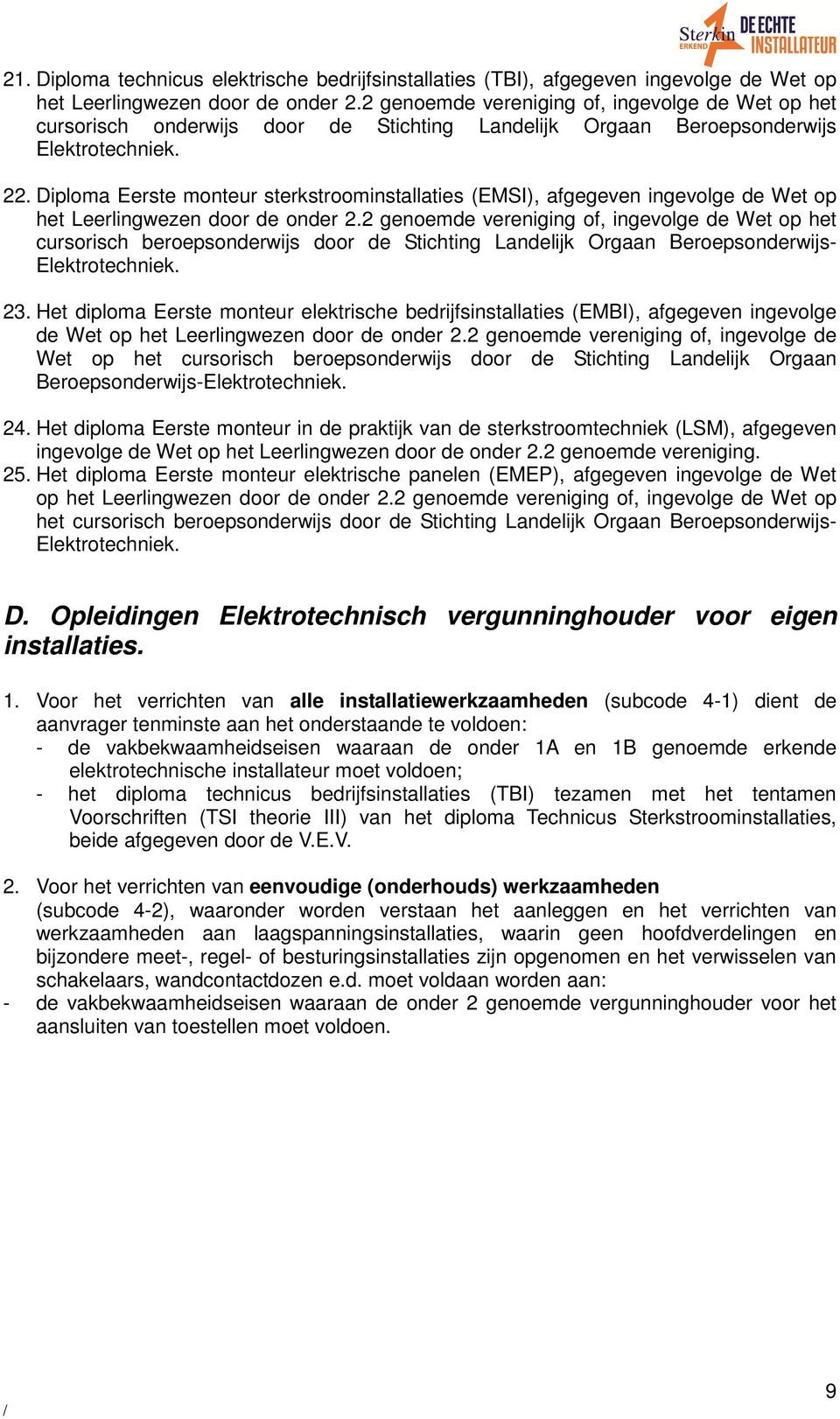 Diploma Eerste monteur sterkstroominstallaties (EMSI), afgegeven ingevolge de Wet op het Leerlingwezen door de onder 2.