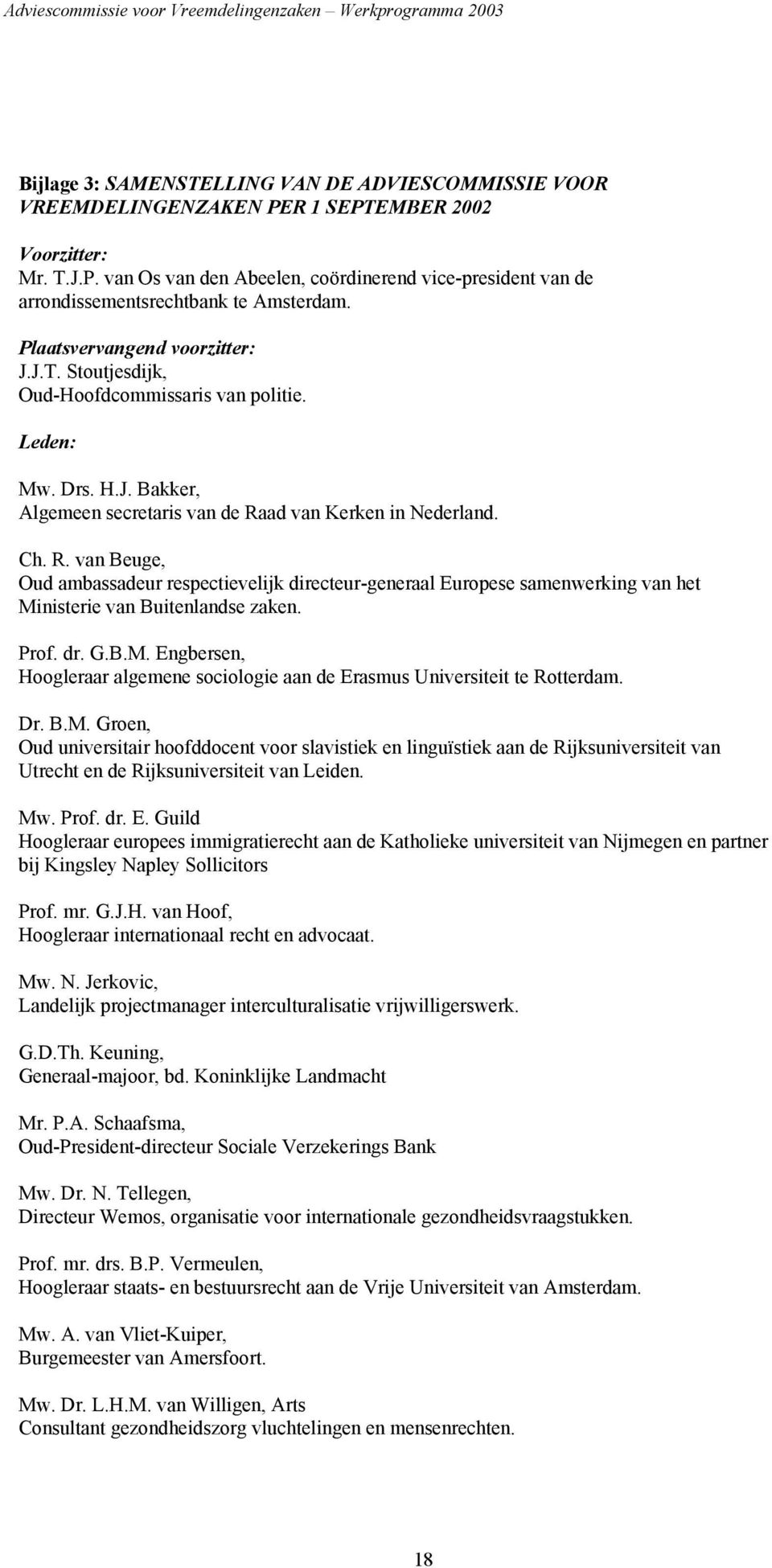 ad van Kerken in Nederland. Ch. R. van Beuge, Oud ambassadeur respectievelijk directeur-generaal Europese samenwerking van het Mi