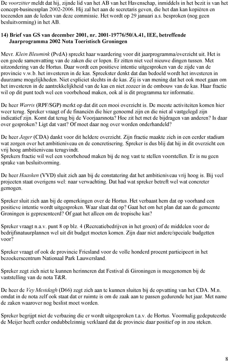 14) Brief van GS van december 2001, nr. 2001-19776/50/A.41, IEE, betreffende Jaarprogramma 2002 Nota Toeristisch Groningen Mevr.