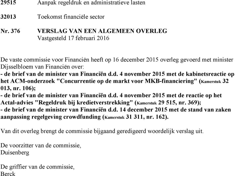 van de minister van Financiën d.d. 4 november 2015 met de kabinetsreactie op het ACM-onderzoek "Concurrentie op de markt voor MKB-financiering" (Kamerstuk 32 013, nr.
