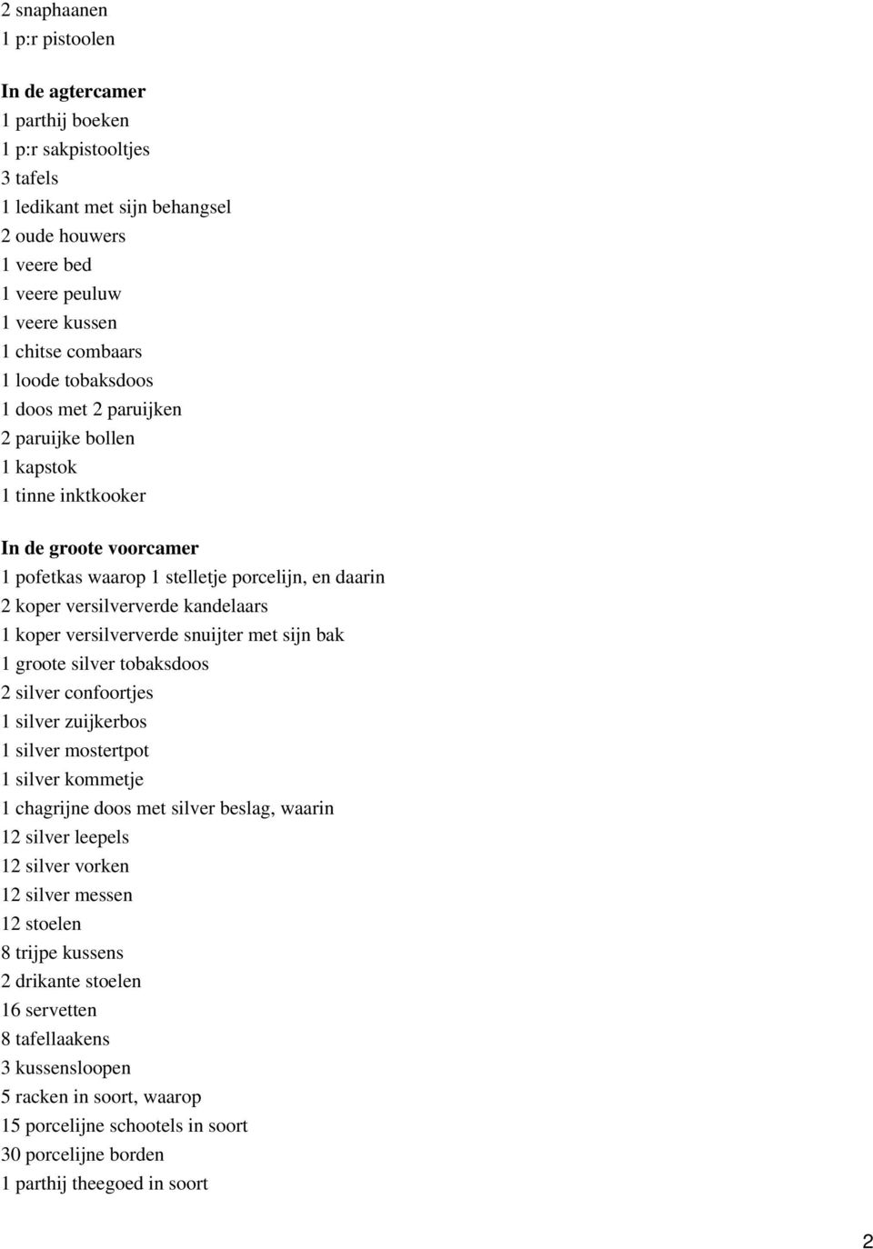 koper versilververde snuijter met sijn bak 1 groote silver tobaksdoos 2 silver confoortjes 1 silver zuijkerbos 1 silver mostertpot 1 silver kommetje 1 chagrijne doos met silver beslag, waarin 12