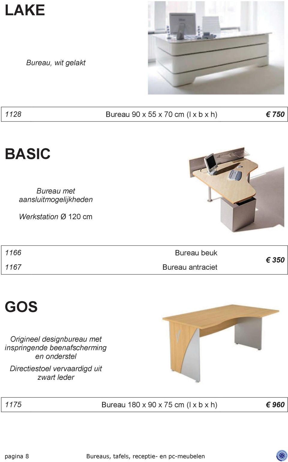 Origineel designbureau met inspringende beenafscherming en onderstel Directiestoel vervaardigd