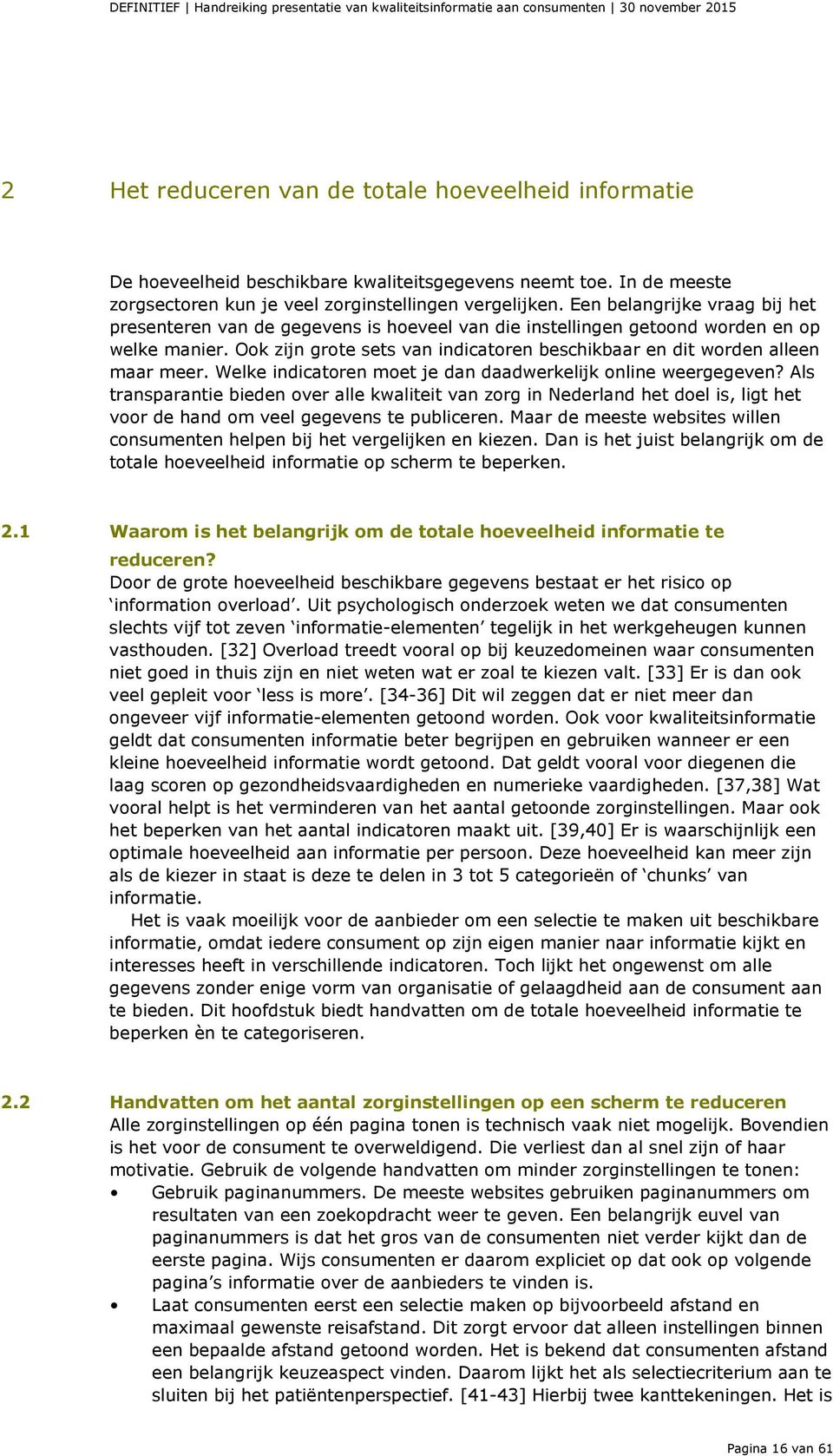 Ook zijn grote sets van indicatoren beschikbaar en dit worden alleen maar meer. Welke indicatoren moet je dan daadwerkelijk online weergegeven?