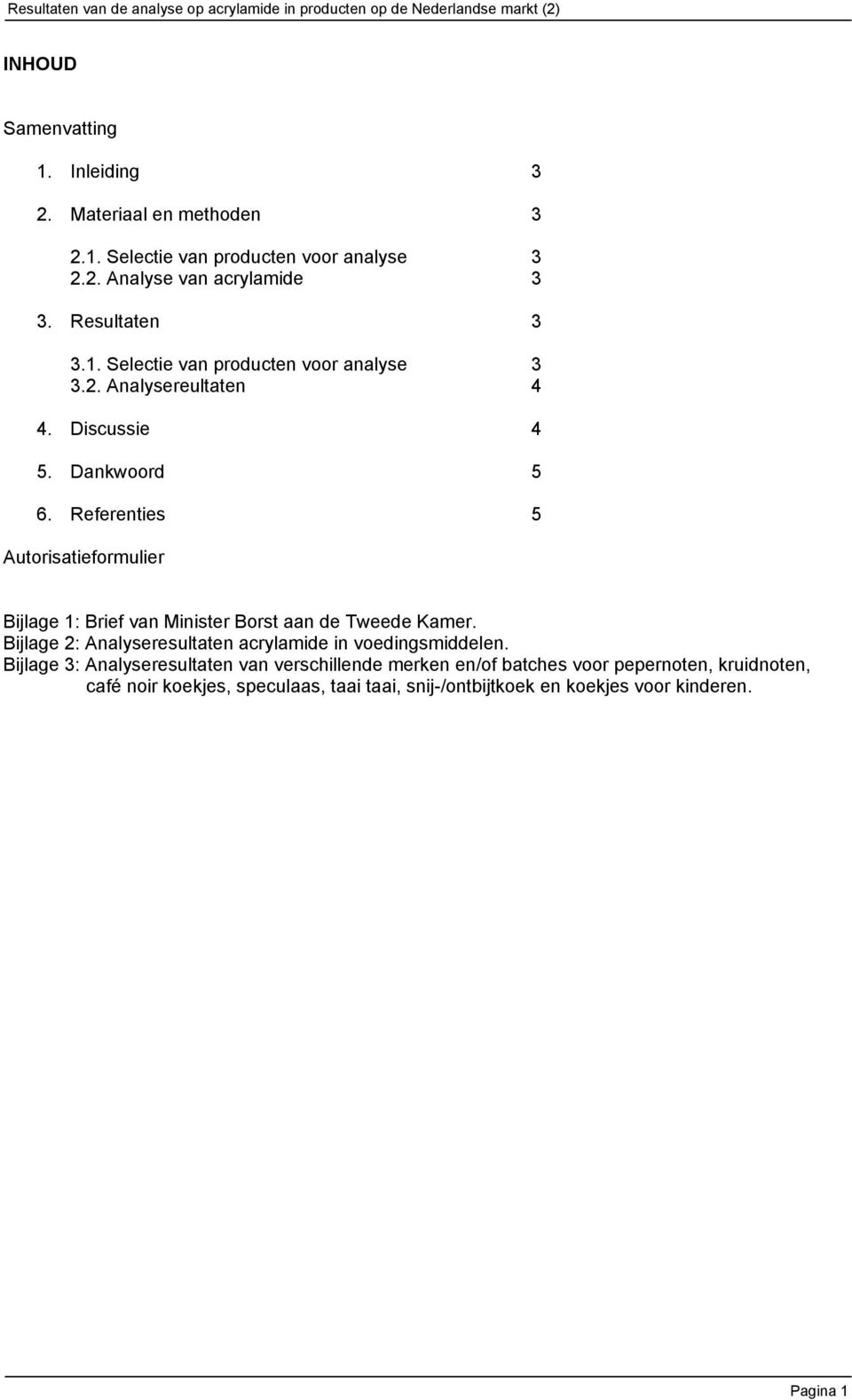 Referenties 5 Autorisatieformulier Bijlage 1: Brief van Minister Borst aan de Tweede Kamer.