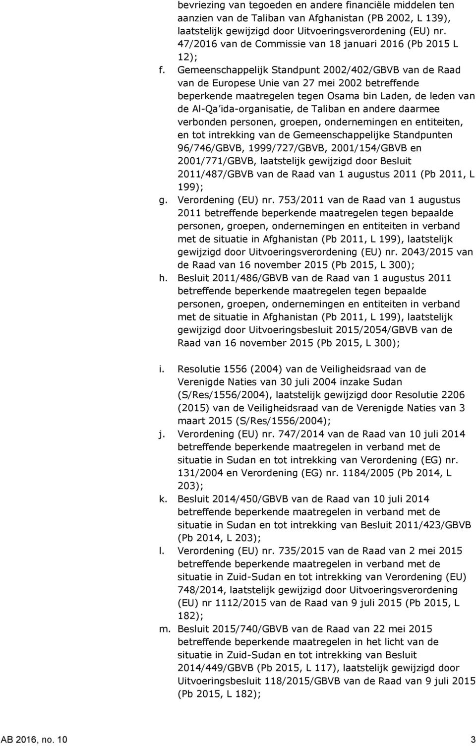 Gemeenschappelijk Standpunt 2002/402/GBVB van de Raad van de Europese Unie van 27 mei 2002 betreffende beperkende maatregelen tegen Osama bin Laden, de leden van de Al-Qa ida-organisatie, de Taliban