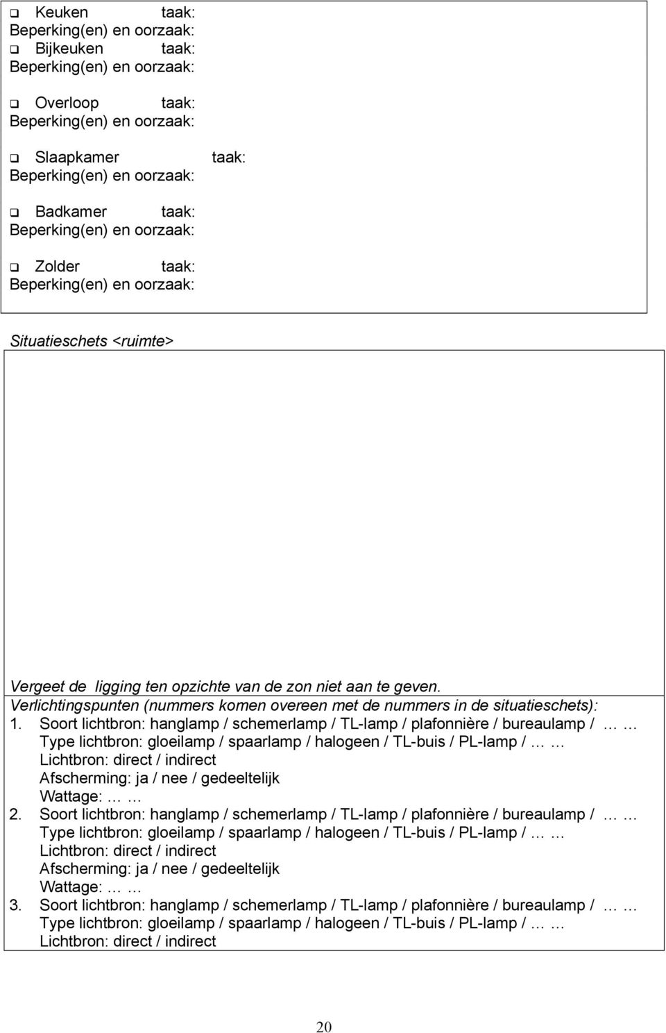 Verlichtingspunten (nummers komen overeen met de nummers in de situatieschets): 1.