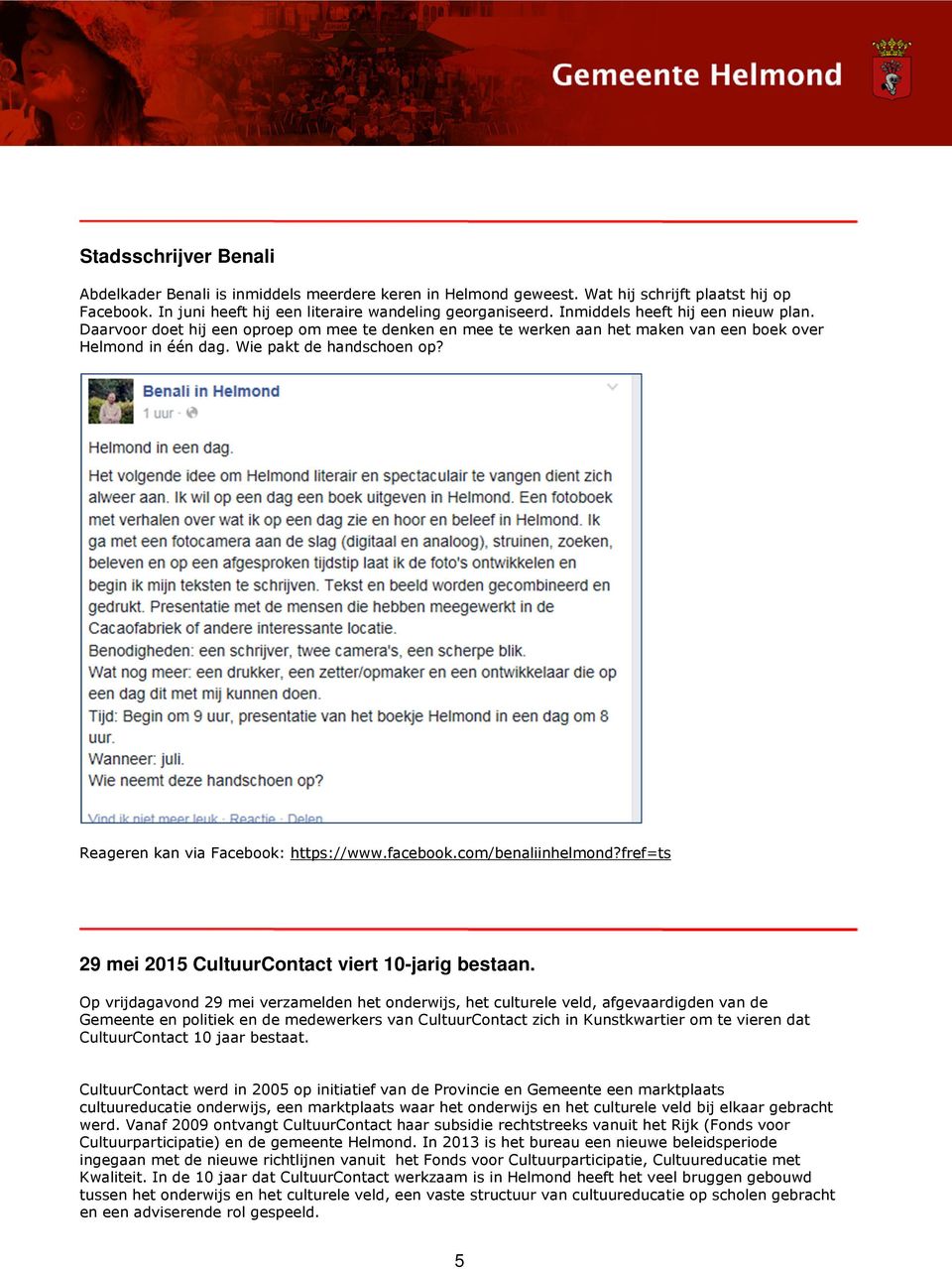 Reageren kan via Facebook: https://www.facebook.com/benaliinhelmond?fref=ts 29 mei 2015 CultuurContact viert 10-jarig bestaan.