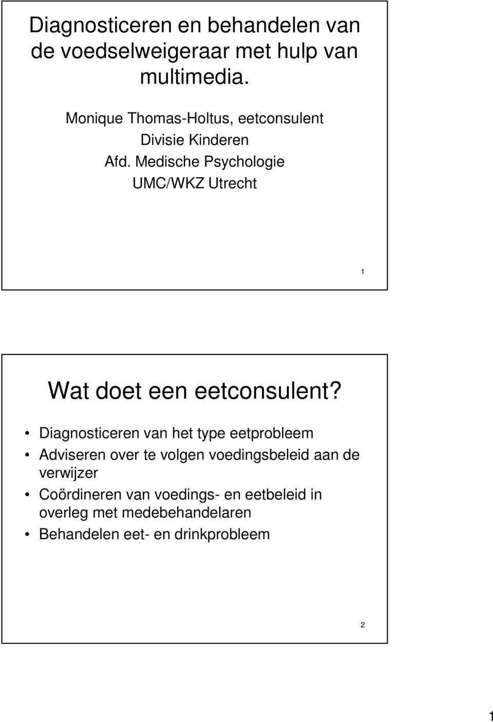 Medische Psychologie UMC/WKZ Utrecht 1 Wat doet een eetconsulent?