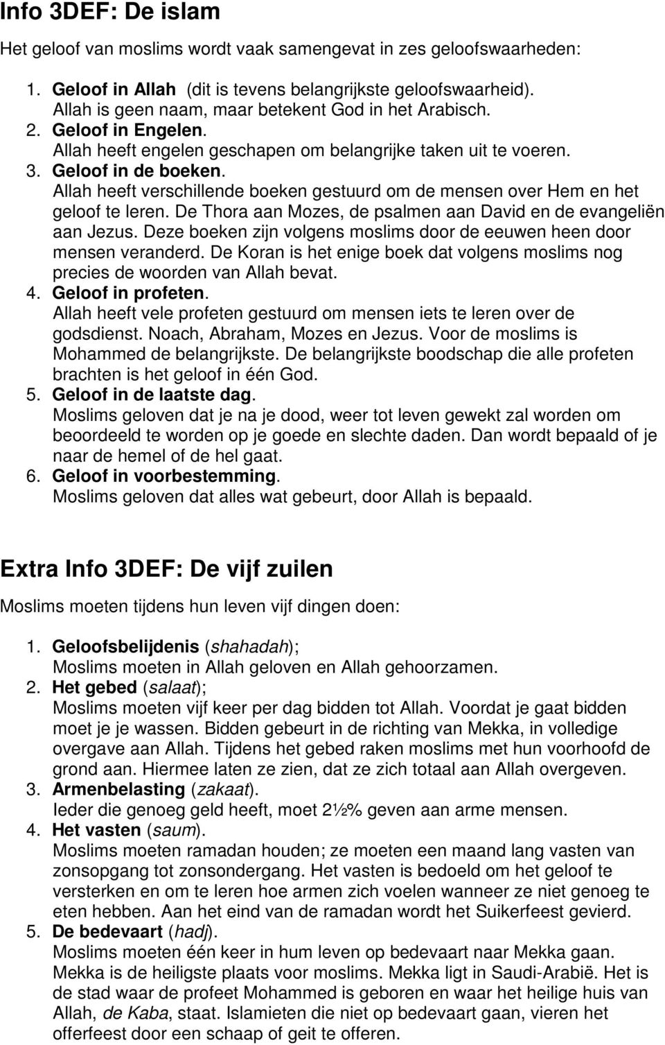 Allah heeft verschillende boeken gestuurd om de mensen over Hem en het geloof te leren. De Thora aan Mozes, de psalmen aan David en de evangeliën aan Jezus.