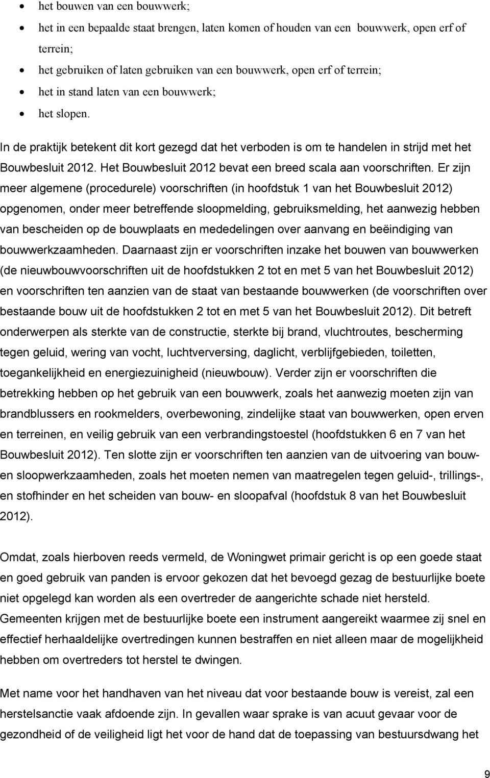 Het Bouwbesluit 2012 bevat een breed scala aan voorschriften.