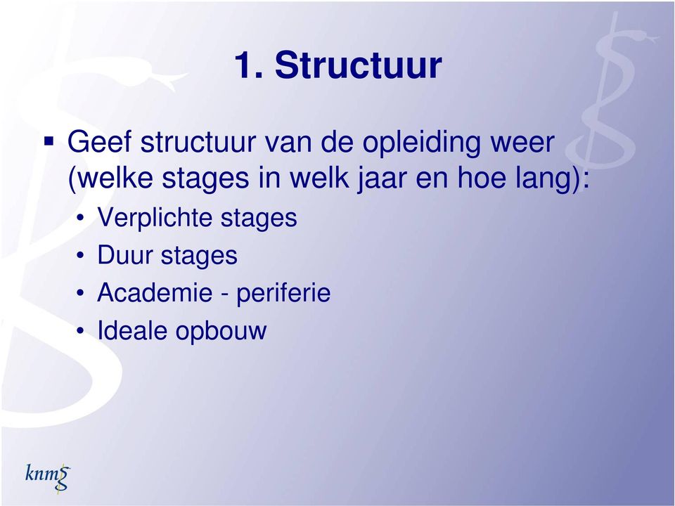 jaar en hoe lang): Verplichte stages