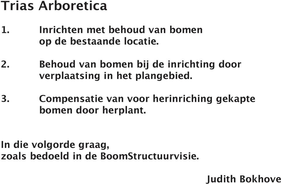 Behoud van bomen bij de inrichting door verplaatsing in het plangebied. 3.