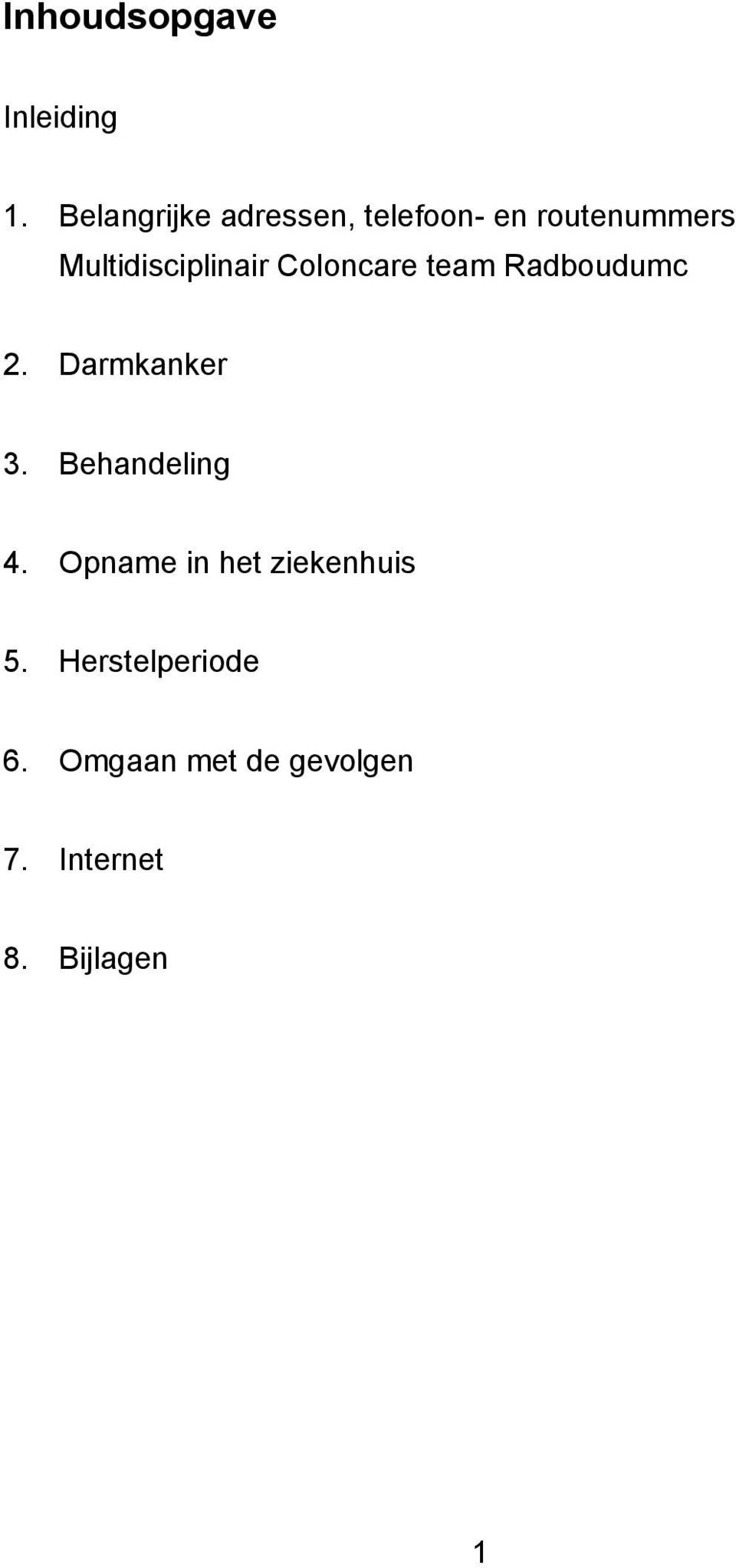 Multidisciplinair Coloncare team Radboudumc 2. Darmkanker 3.