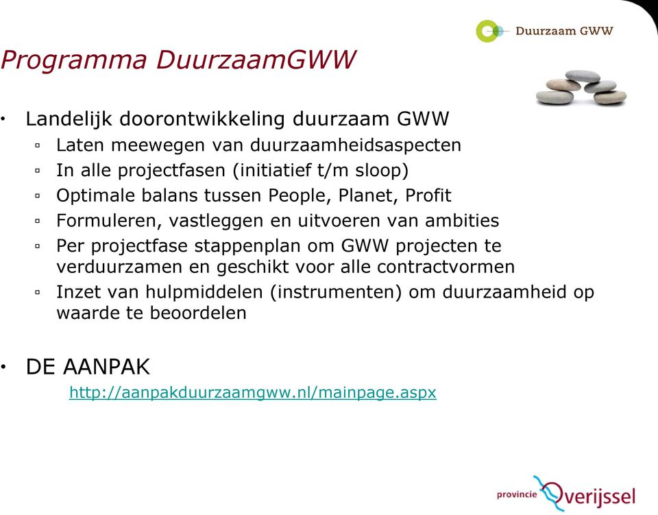 van ambities Per projectfase stappenplan om GWW projecten te verduurzamen en geschikt voor alle contractvormen Inzet