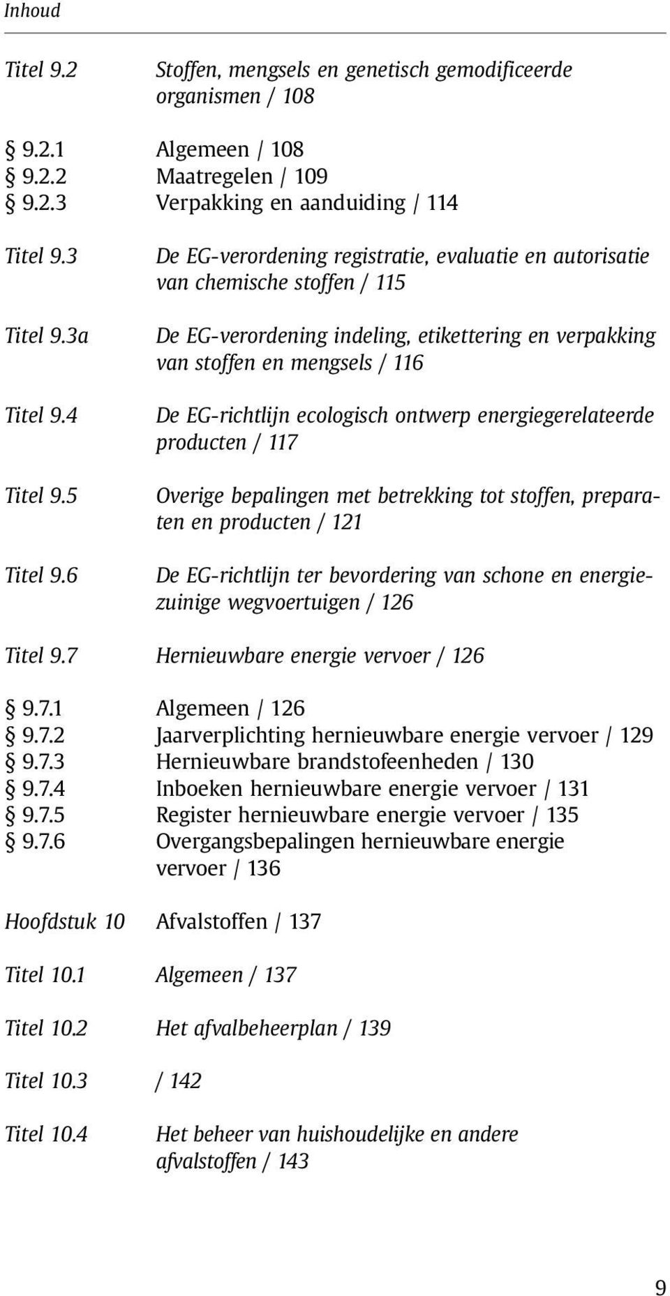 ontwerp energiegerelateerde producten / 117 Overige bepalingen met betrekking tot stoffen, preparaten en producten / 121 De EG-richtlijn ter bevordering van schone en energiezuinige wegvoertuigen /