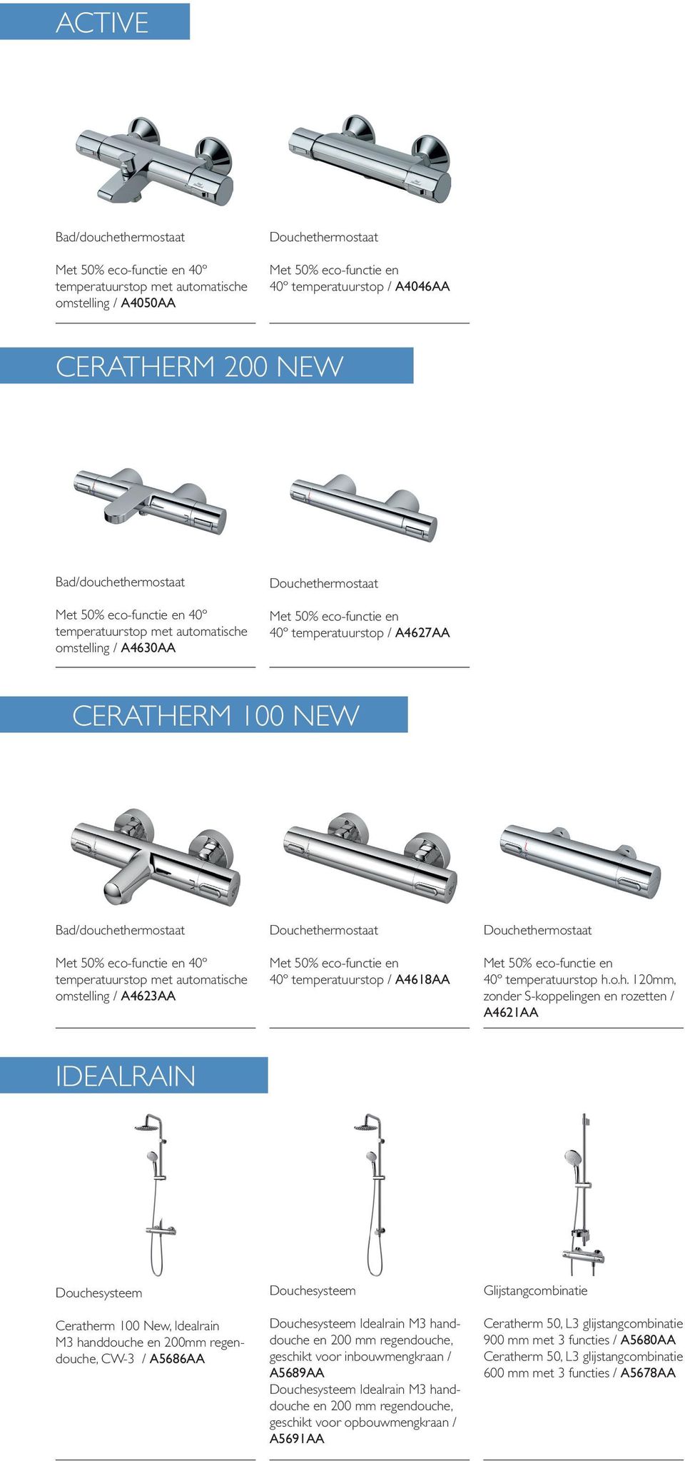 o.h. 120mm, zonder S-koppelingen en rozetten / A4621AA IDEALRAIN Douchesysteem Ceratherm 100 New, Idealrain M3 handdouche en 200mm regendouche, CW-3 / A5686AA Douchesysteem Douchesysteem