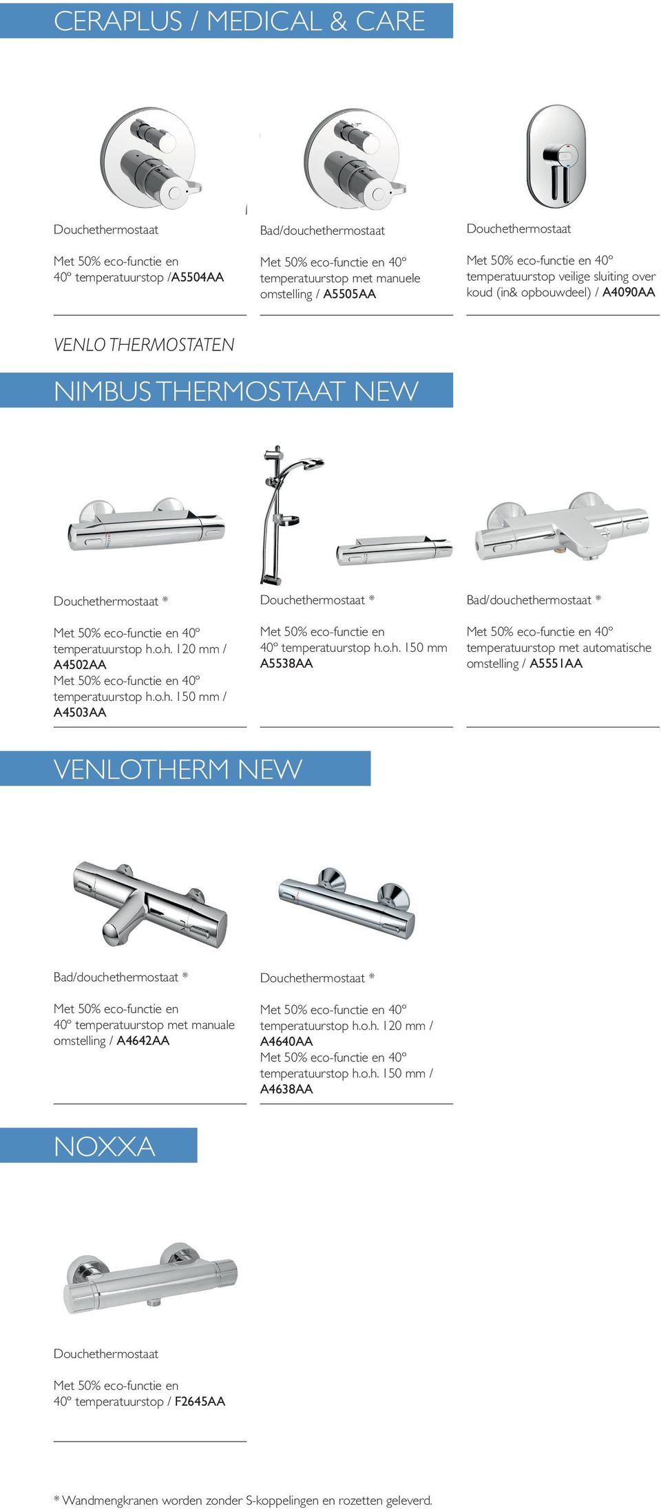 o.h. 150 mm A5538AA * omstelling / A5551AA VENLOTHERM NEW * 40º temperatuurstop met manuale omstelling / A4642AA * temperatuurstop h.o.h. 120 mm / A4640AA temperatuurstop h.
