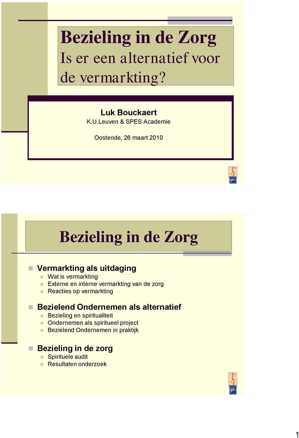 Externe en interne vermarkting van de zorg Reacties op vermarkting Bezielend Ondernemen als alternatief Bezieling