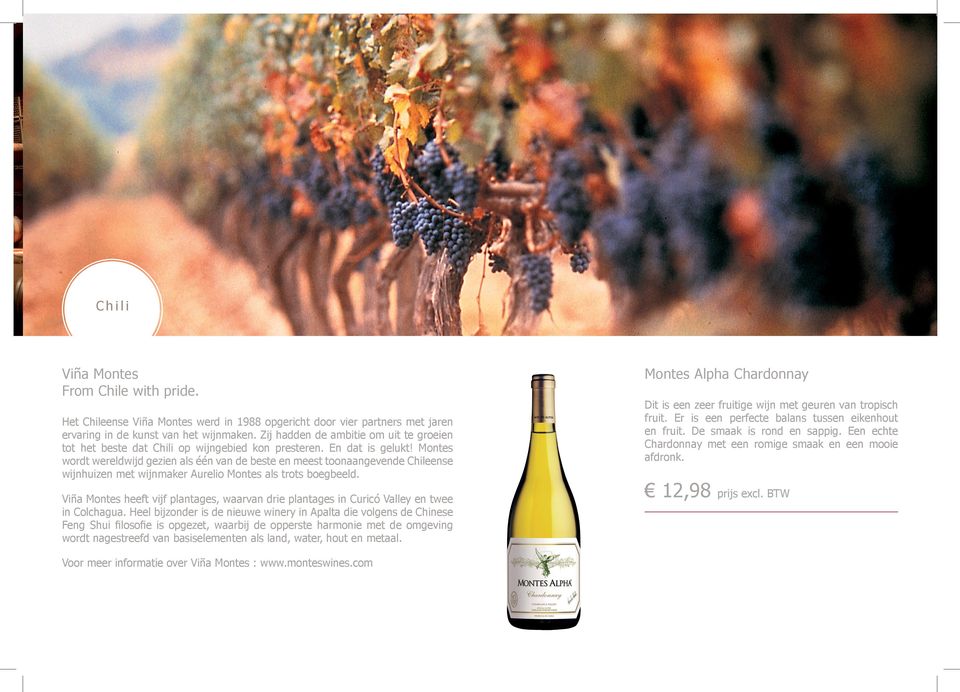 Montes wordt wereldwijd gezien als één van de beste en meest toonaangevende Chileense wijnhuizen met wijnmaker Aurelio Montes als trots boegbeeld.