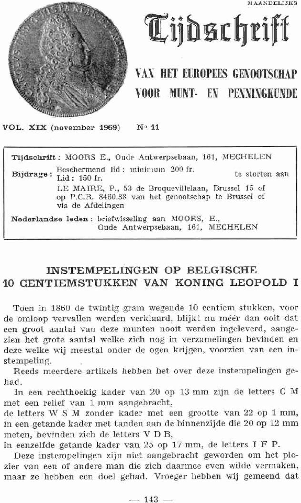 8 van hel genootschap te Brussel of via de Afdelingen Nederlandse leden: brietwissellng aan )IOORS, E., Oude Antwerpsebaan, 161, :.