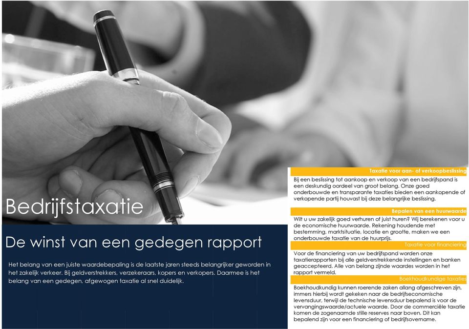 Taxatie voor aan- of verkoopbeslissing Bij een beslissing tot aankoop en verkoop van een bedrijfspand is een en deskundig oordeel van groot belang.