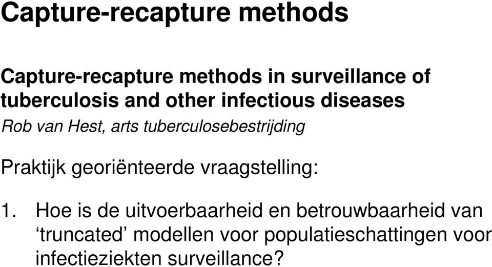 tuberculosebestrijding Praktijk georiënteerde vraagstelling: 1.