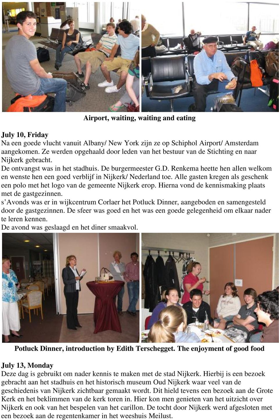 Alle gasten kregen als geschenk een polo met het logo van de gemeente Nijkerk erop. Hierna vond de kennismaking plaats met de gastgezinnen.
