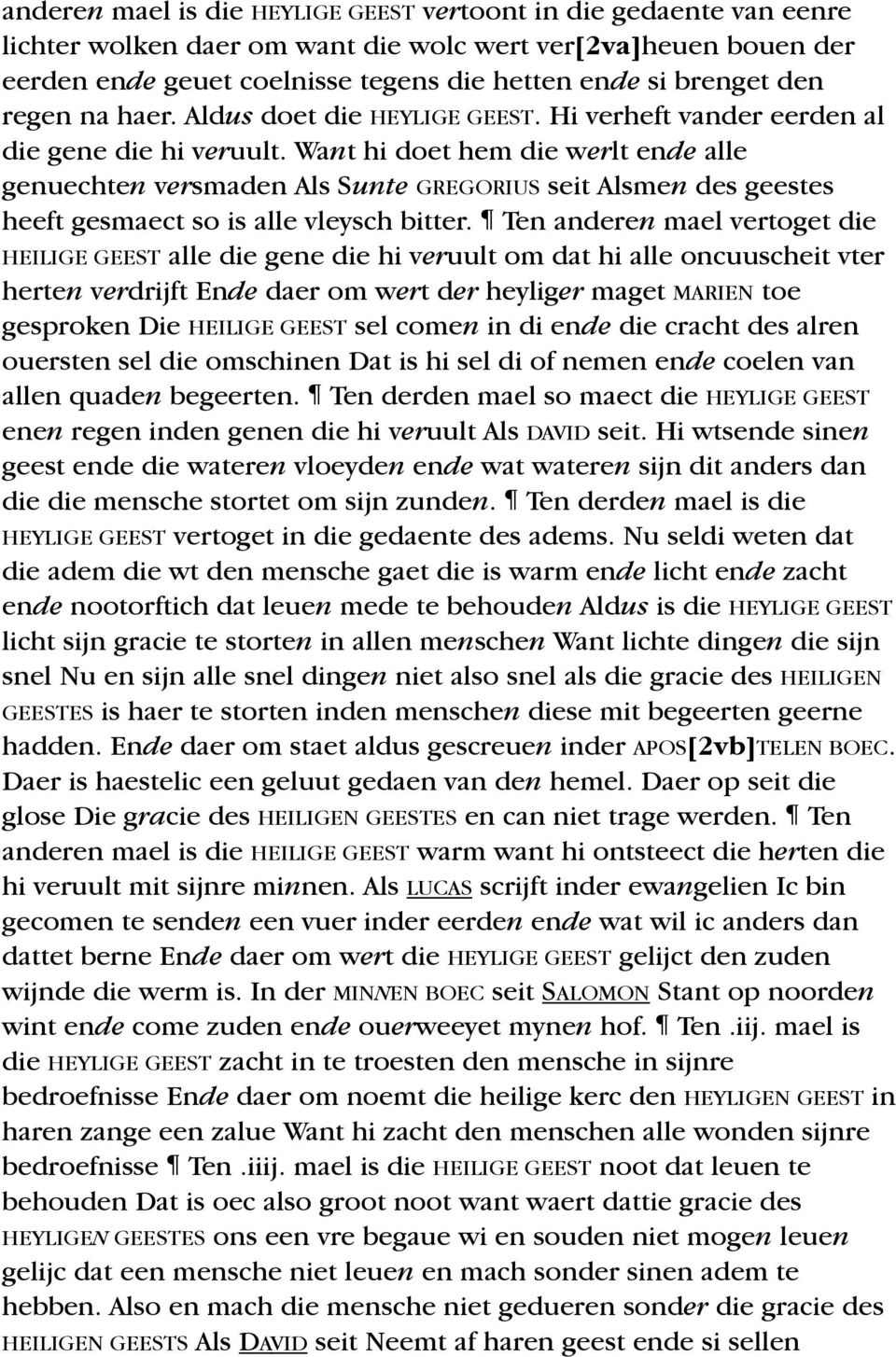 Want hi doet hem die werlt ende alle genuechten versmaden Als Sunte GREGORIUS seit Alsmen des geestes heeft gesmaect so is alle vleysch bitter.