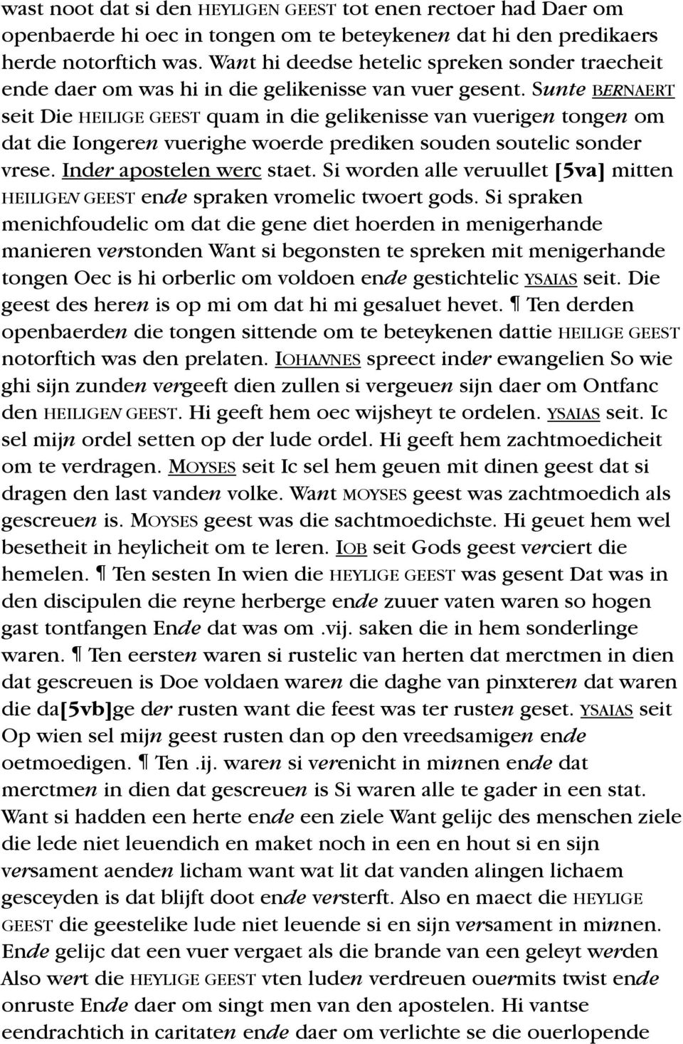 Sunte BERNAERT seit Die HEILIGE GEEST quam in die gelikenisse van vuerigen tongen om dat die Iongeren vuerighe woerde prediken souden soutelic sonder vrese. Inder apostelen werc staet.