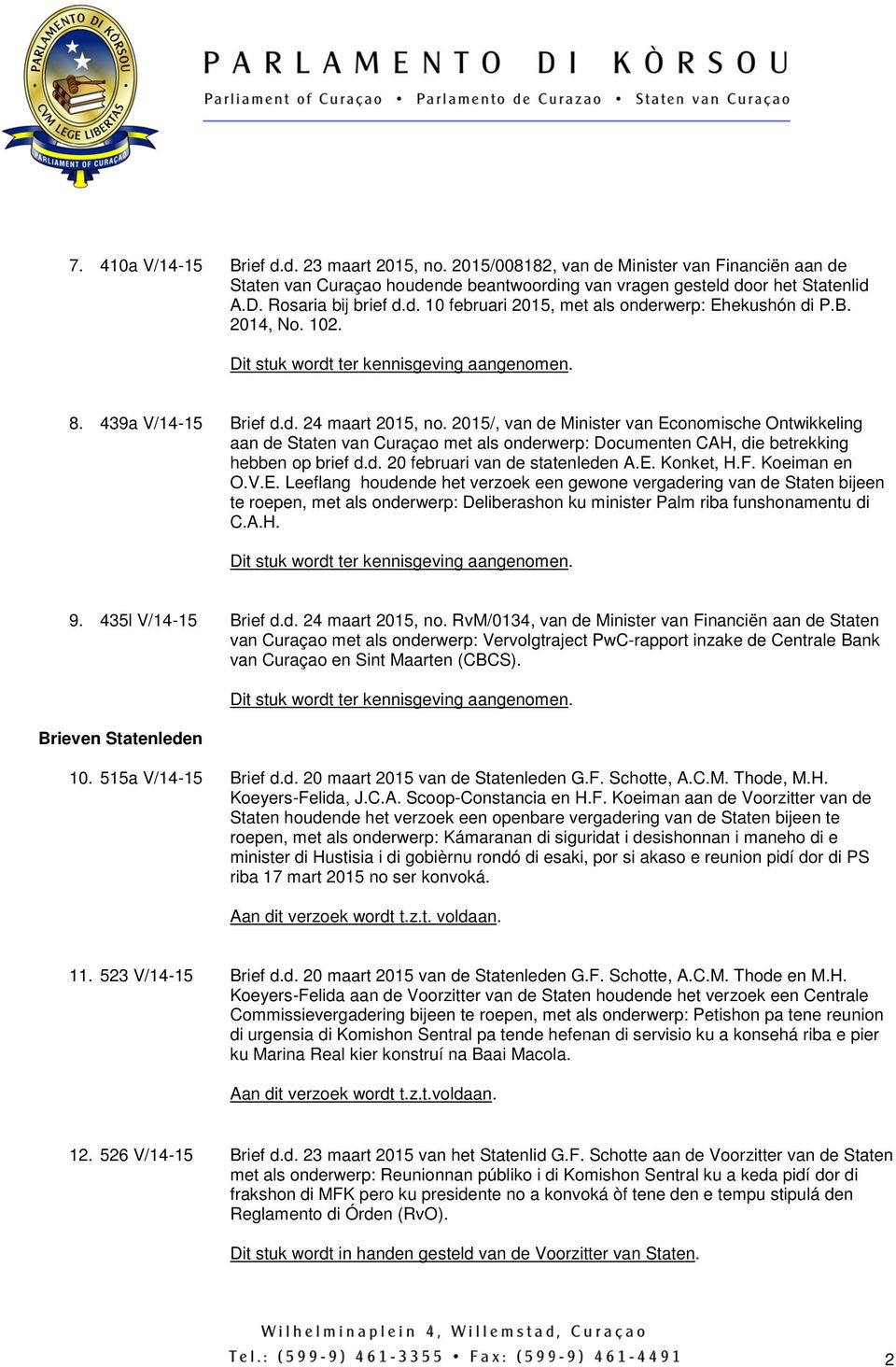 2015/, van de Minister van Economische Ontwikkeling aan de Staten van Curaçao met als onderwerp: Documenten CAH, die betrekking hebben op brief d.d. 20 februari van de statenleden A.E. Konket, H.F.